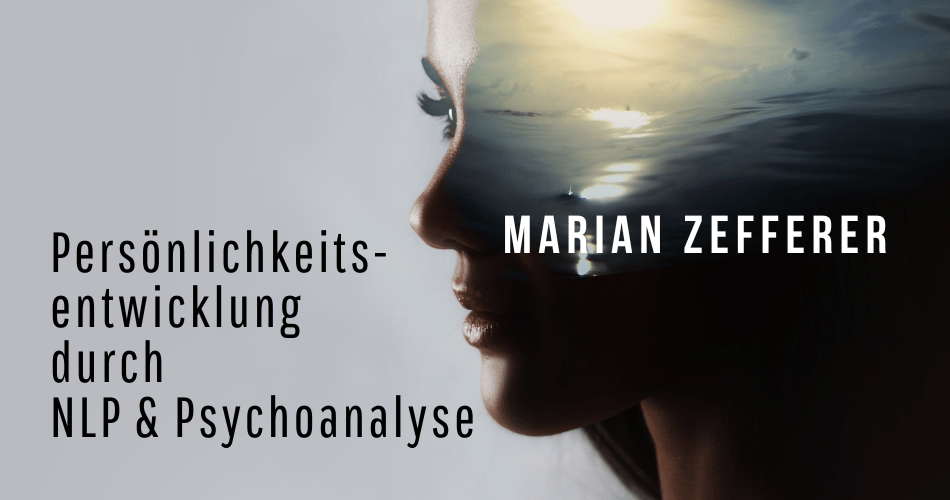 Persönlichkeitsentwicklung durch NLP & Psychoanalyse