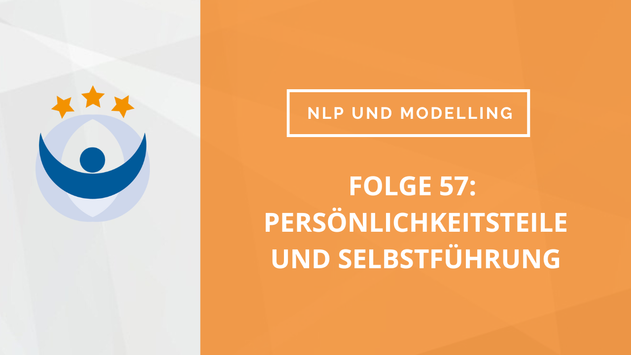 NLP und Modelling Podcast 57: Persönlichkeitsteile und Selbstführung (Ralf Stumpf und Dagmar Lingg)