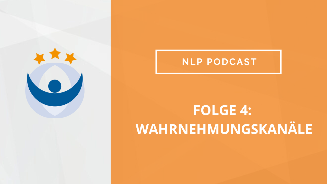 NLP Podcast 4: Wahrnehmungskanäle