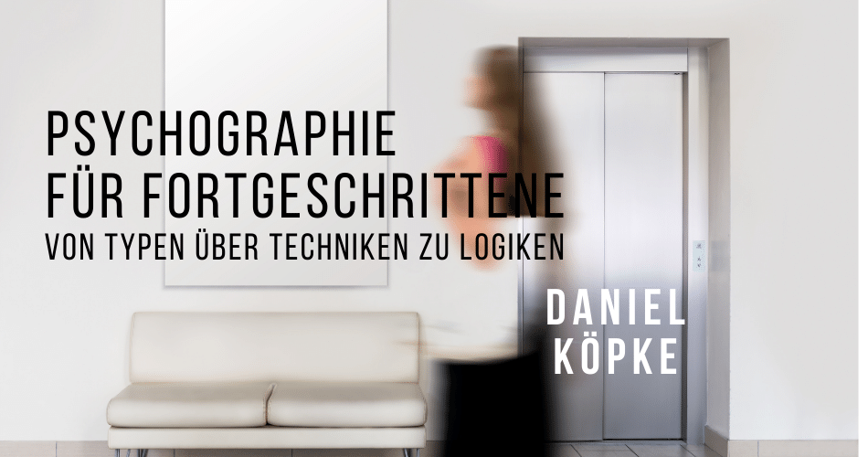 Psychographie für Fortgeschrittene - von Typen über Techniken zu Logiken