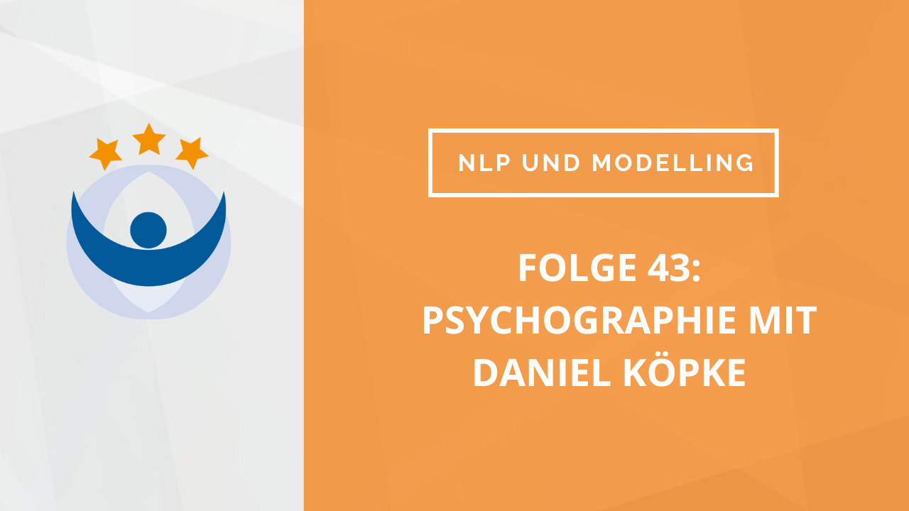 NLP und Modelling Podcast 43: Psychographie mit Daniel Köpke