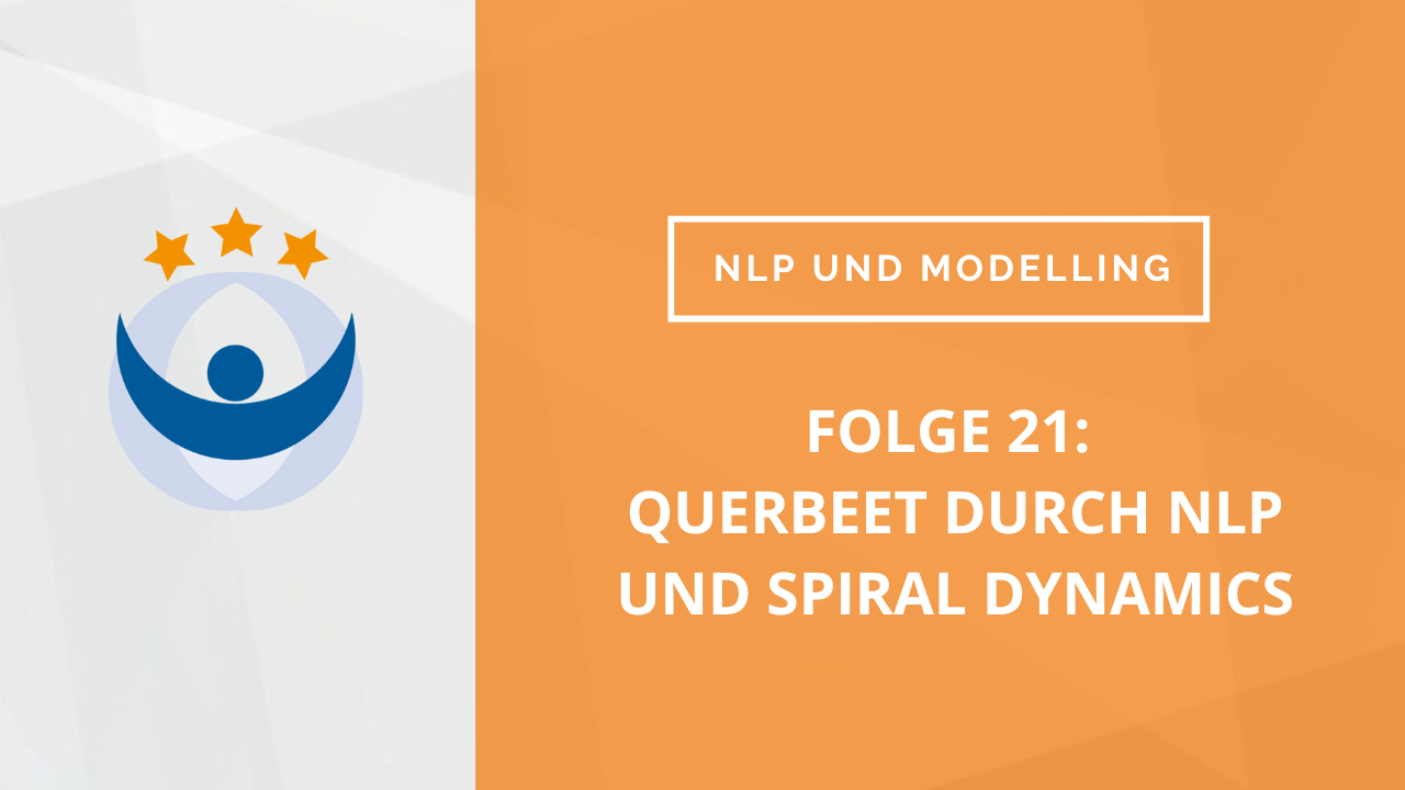 NLP und Modelling Podcast 21: Querbeet durch NLP und Spiral Dynamics
