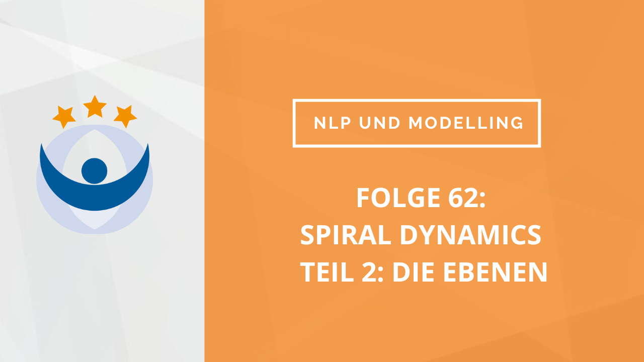 NLP und Modelling Podcast 63: Spiral Dynamics – Teil 2: die Ebenen