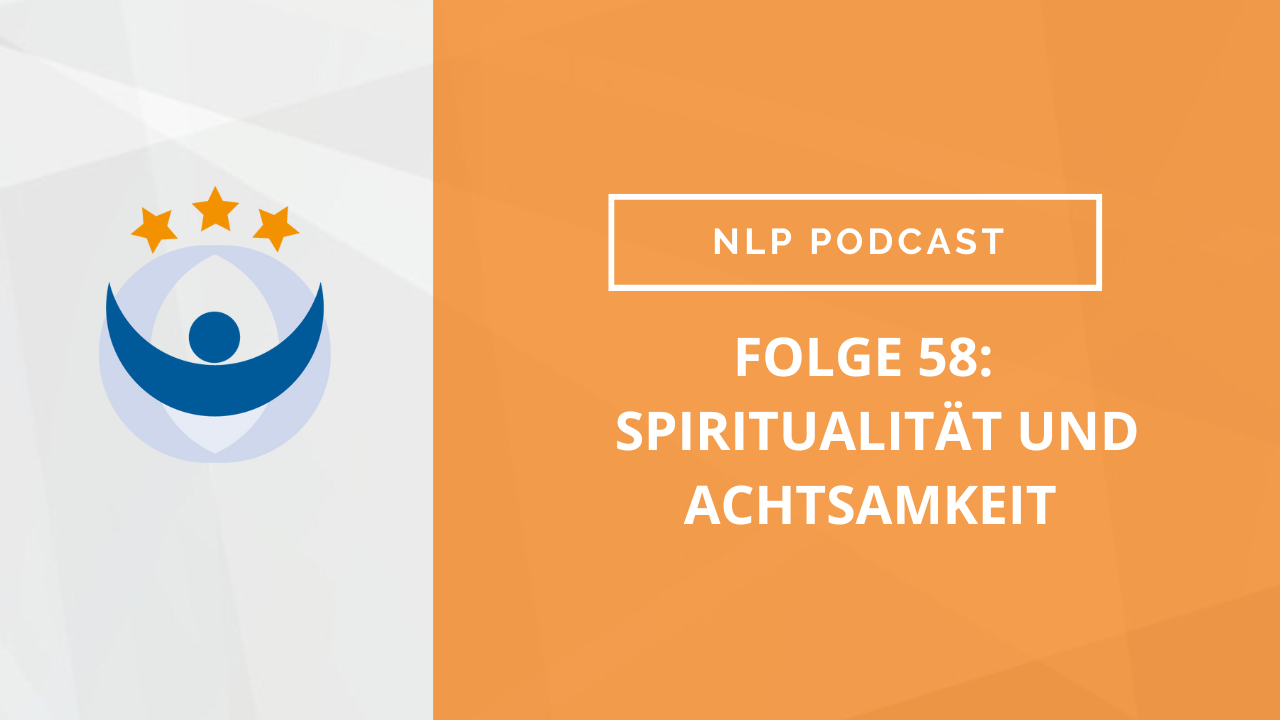 NLP Podcast 58: Spiritualität und Achtsamkeit
