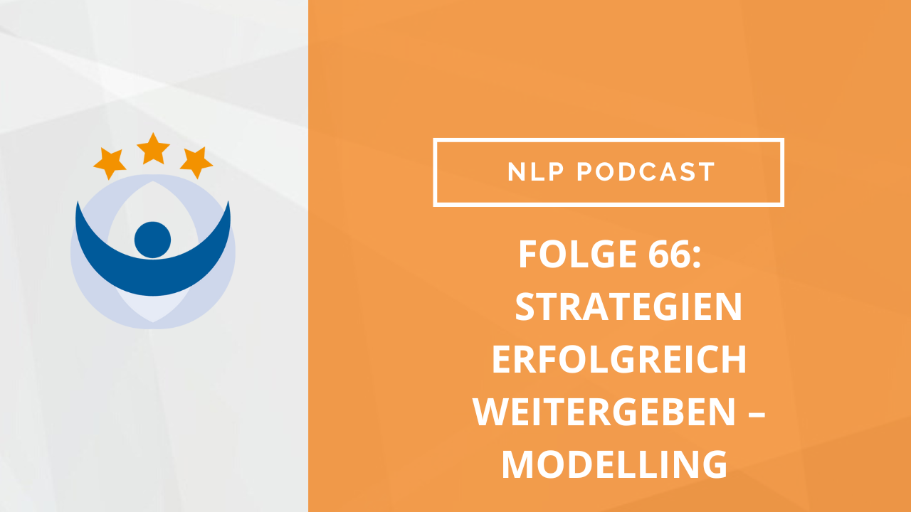 NLP Podcast 66: Strategien erfolgreich weitergeben – Modelling mit Ralf Stumpf