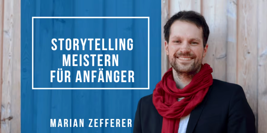 Storytelling meistern für Anfänger mit Marian Zefferer
