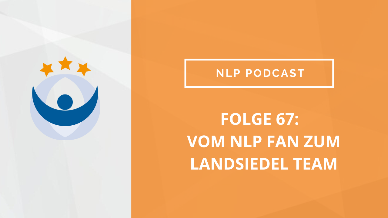 NLP Podcast 67: Vom NLP Fan zum Landsiedel Team
