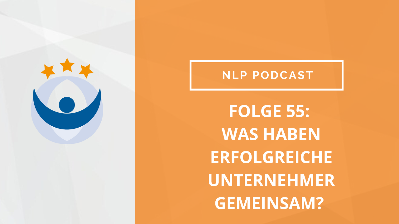 NLP Podcast 55: Was haben erfolgreiche Unternehmer gemeinsam? Modelling mit Ralf Stumpf und Michael Kundt