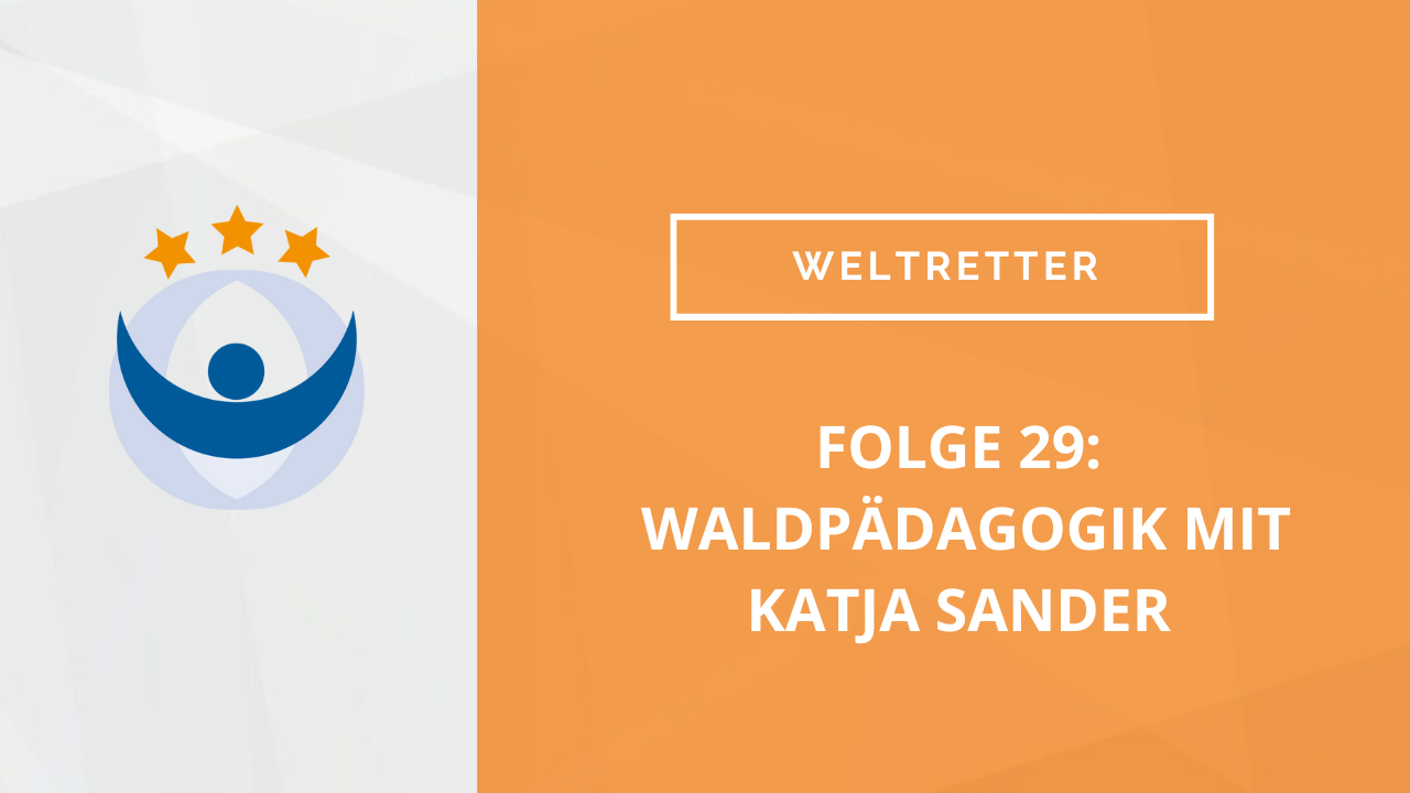 Weltretter Podcast 29: Waldpädagogik mit Katja Sander