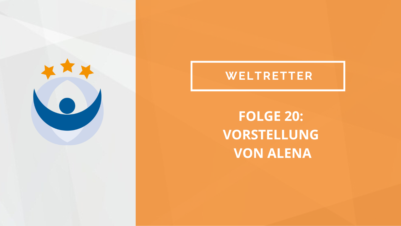 Weltretter Podcast 20: Vorstellung von Alena