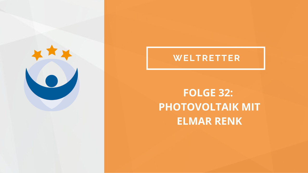 Weltretter Podcast 32: Photovoltaik mit Elmar Renk