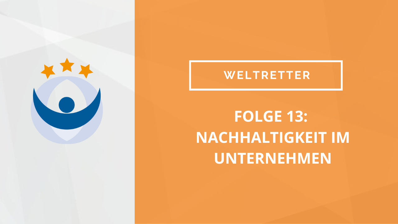 Weltretter Podcast 13: Nachhaltigkeit im Unternehmen