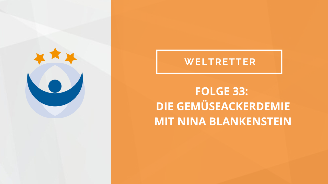 Weltretter Podcast 33: Die GemüseAckerdemie mit Nina Blankenstein