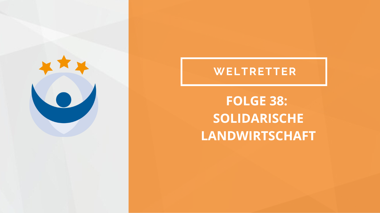 Weltretter Podcast 38: Solidarische Landwirtschaft