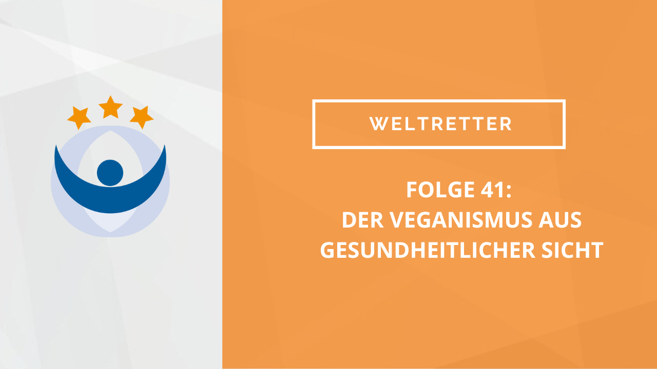 Weltretter Podcast 41: Der Veganismus aus gesundheitlicher Sicht