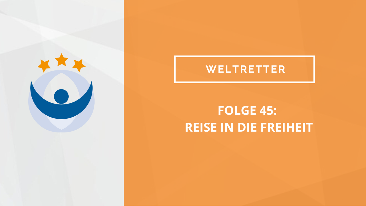 Weltretter Podcast 45: Reise in die Freiheit