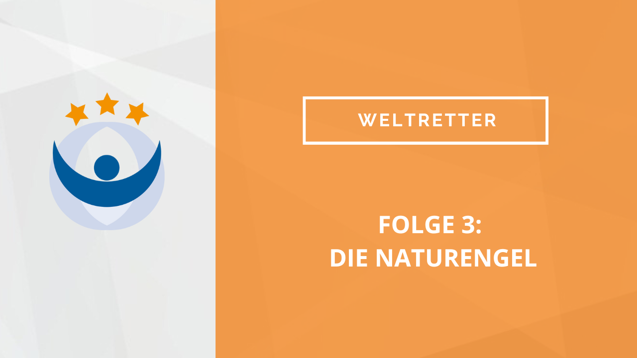 Weltretter Podcast 3: Die Naturengel