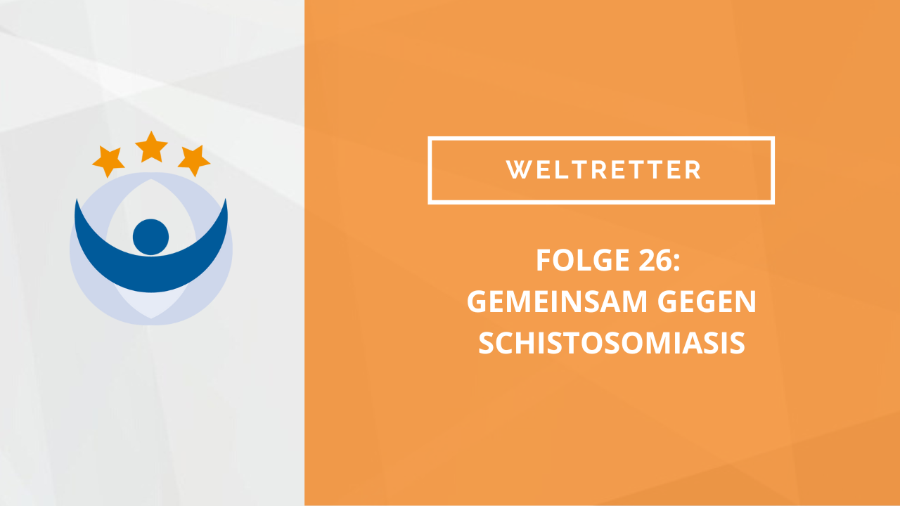 Weltretter Podcast 26: Gemeinsam gegen Schistosomiasis