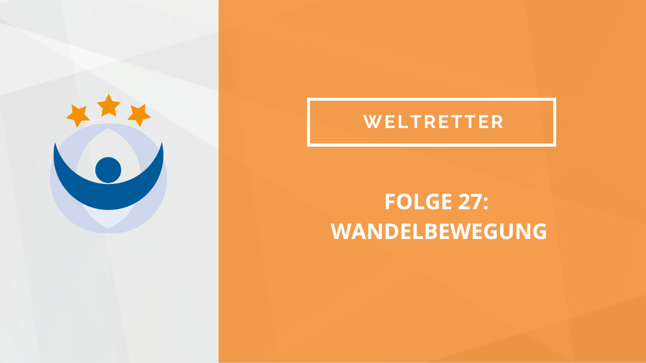 Weltretter Podcast 27: Wandelbewegung