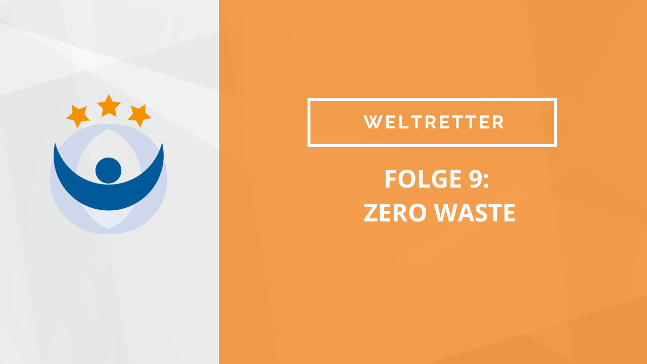 Weltretter Podcast 9: Zero Waste