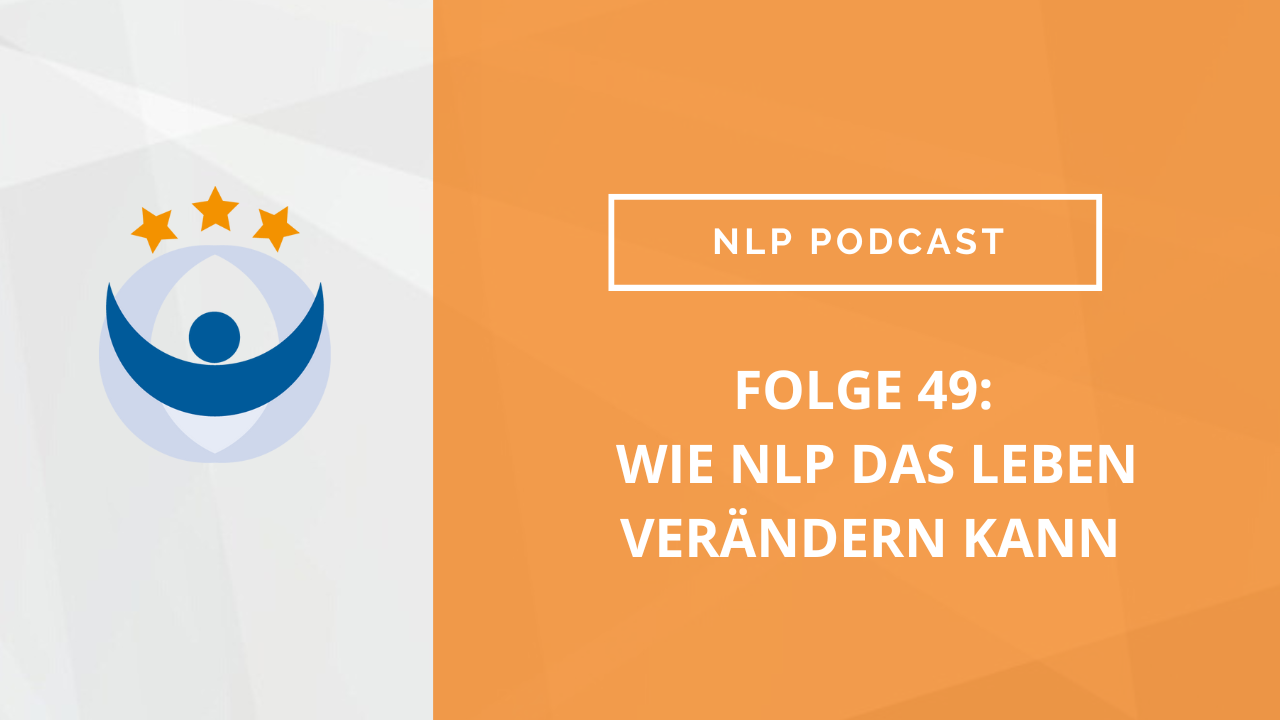 NLP Podcast 49: Wie NLP das Leben verändern kann