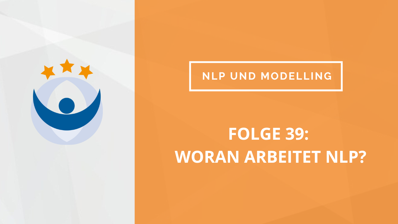 NLP und Modelling Podcast 39: Woran arbeitet NLP?
