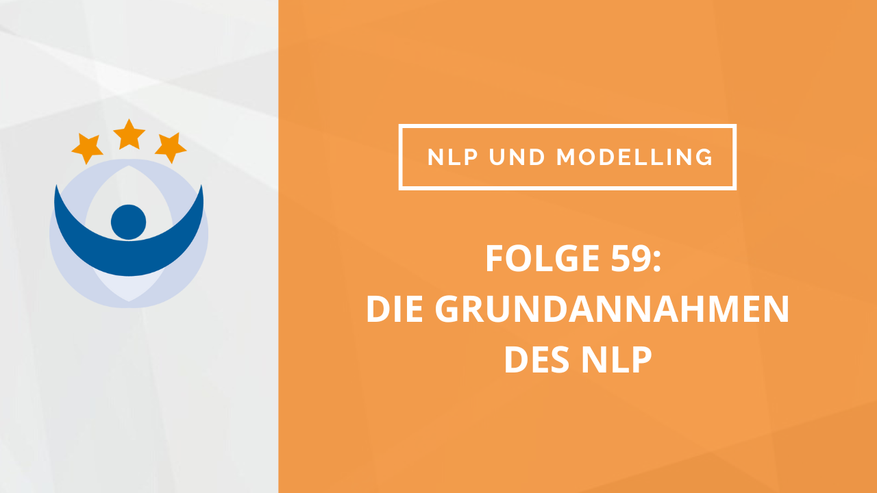 NLP und Modelling Podcast 59: Zaubersprüche oder Gedankenviren: die Grundannahmen des NLP