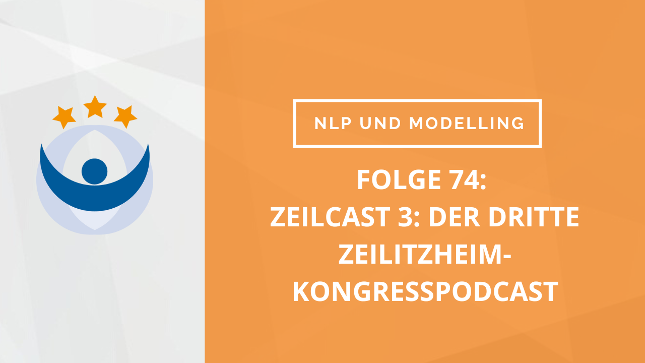NLP und Modelling Podcast 74: ZeilCast 3: Der dritte Zeilitzheim-Kongresspodcast mit Marian Zefferer und Storytelling