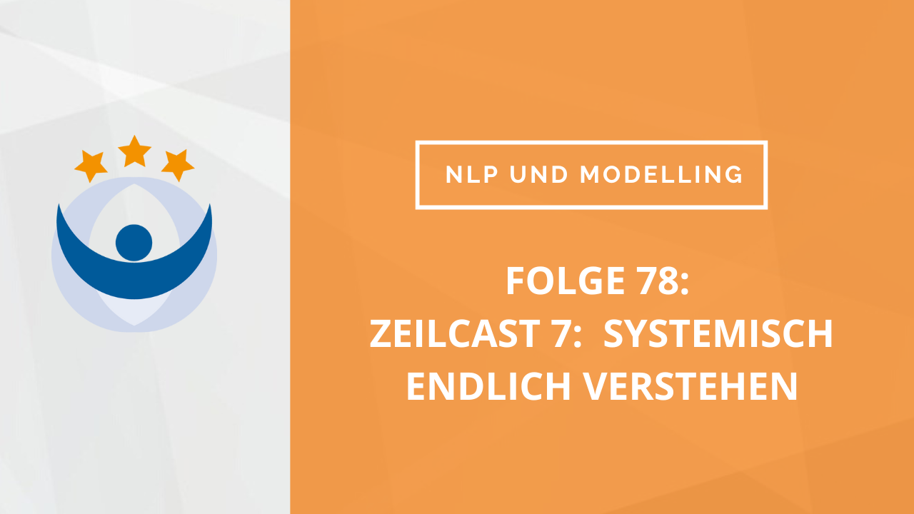 NLP und Modelling Podcast 78: ZeilCast 7: Ralf Stumpf spricht mit Steffen Raebricht über Systemisch