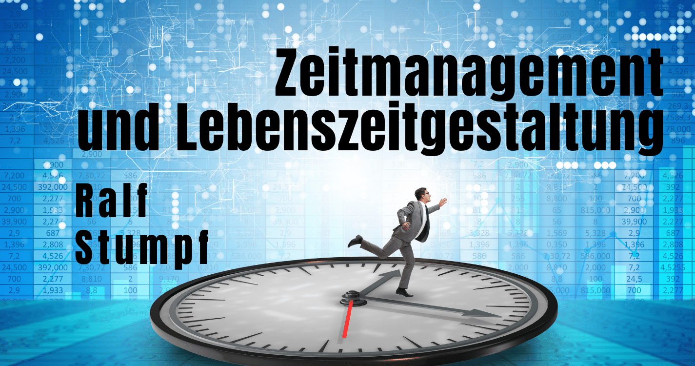Zeitmanagement und Lebenszeitgestaltung mit Ralf Stumpf