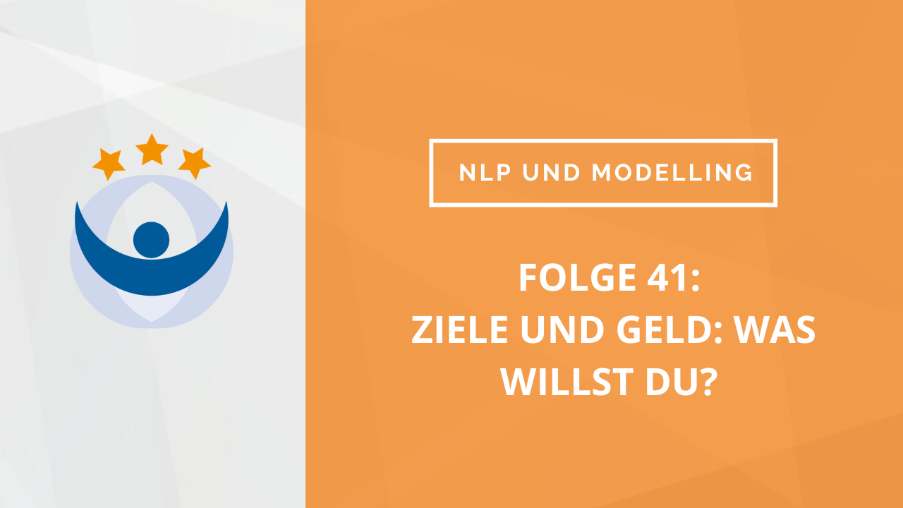 NLP und Modelling Podcast 41: Ziele und Geld: Was willst Du? (mit Dagmar Lingg)