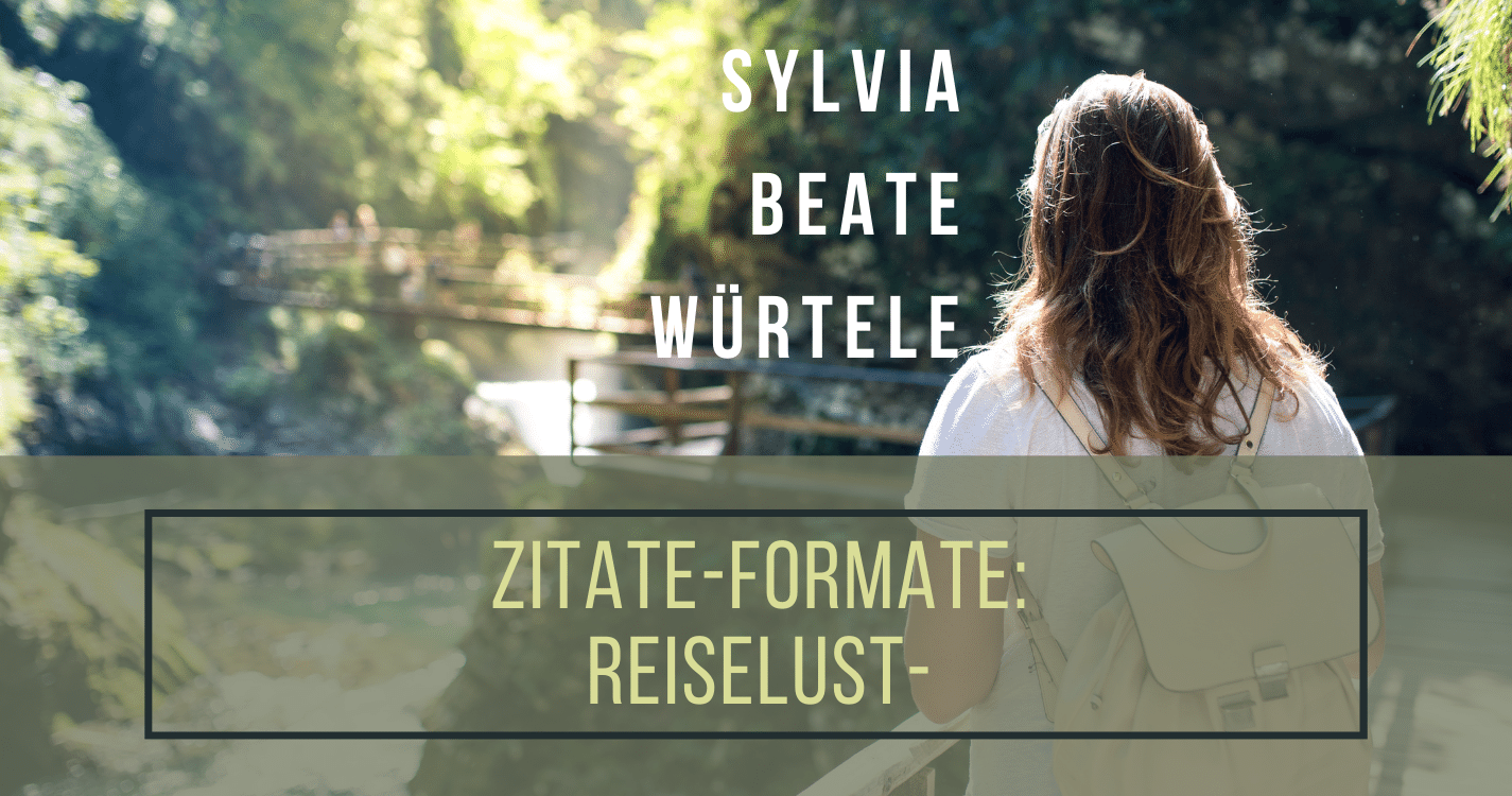 Zitate-Formate: Reiselust mit Sylvia Beate Würtele