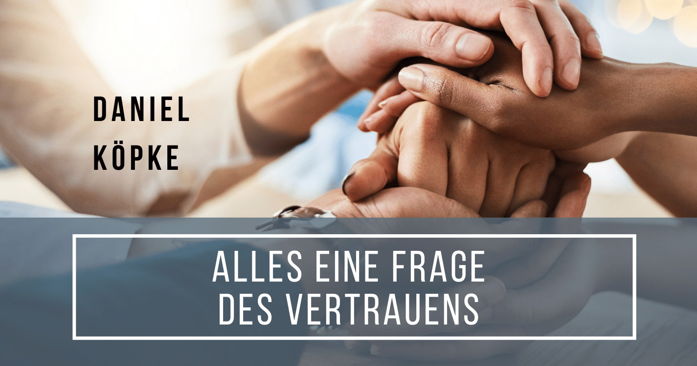 Alles eine Frage des Vertrauens mit Daniel Köpke