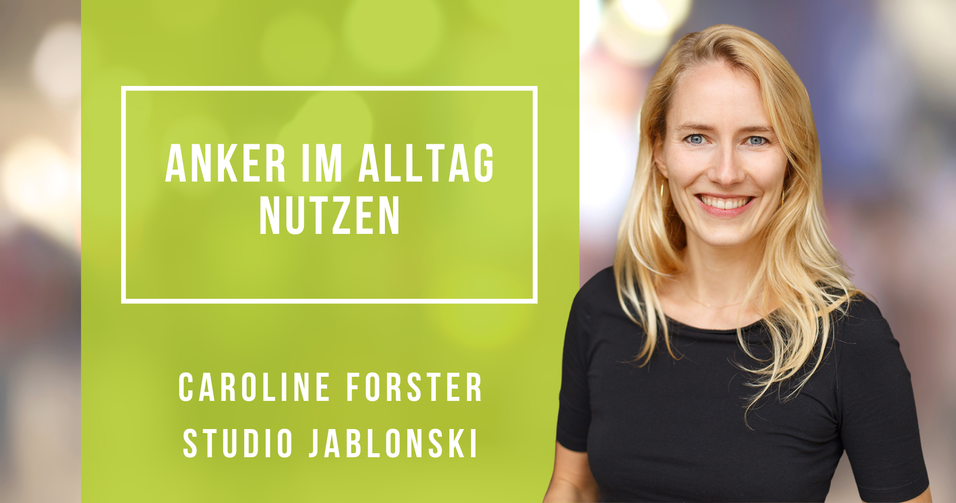 Anker im Alltag nutzen mit Caroline Forster