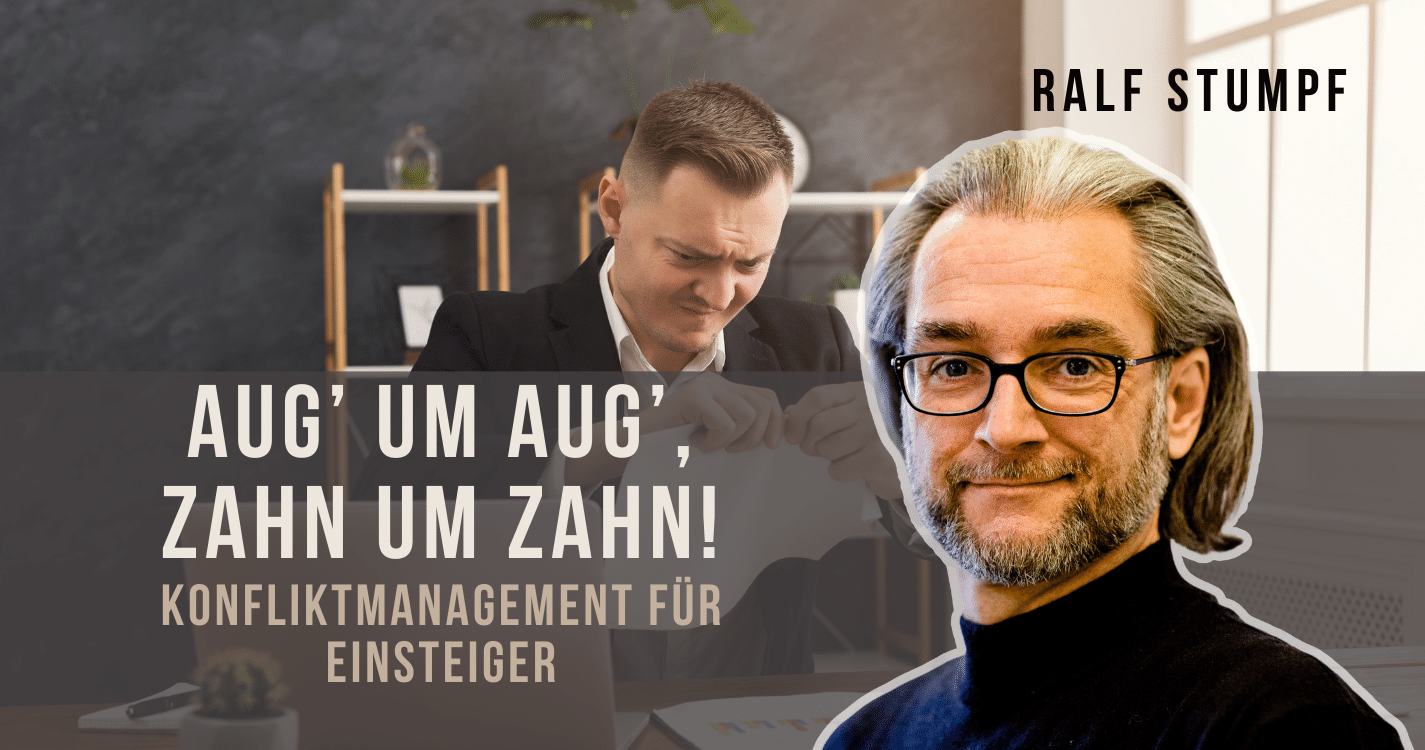 Aug’ um Aug’, Zahn um Zahn! Konfliktmanagement für Einsteiger mit Ralf Stumpf