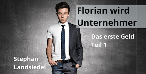 Florian wird Unternehmer - das erste Geld
