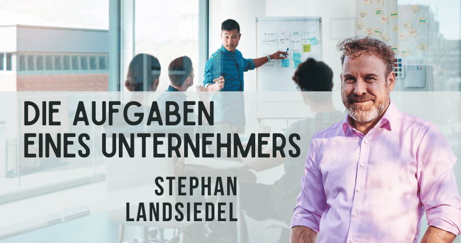 Die Aufgaben eines Unternehmers