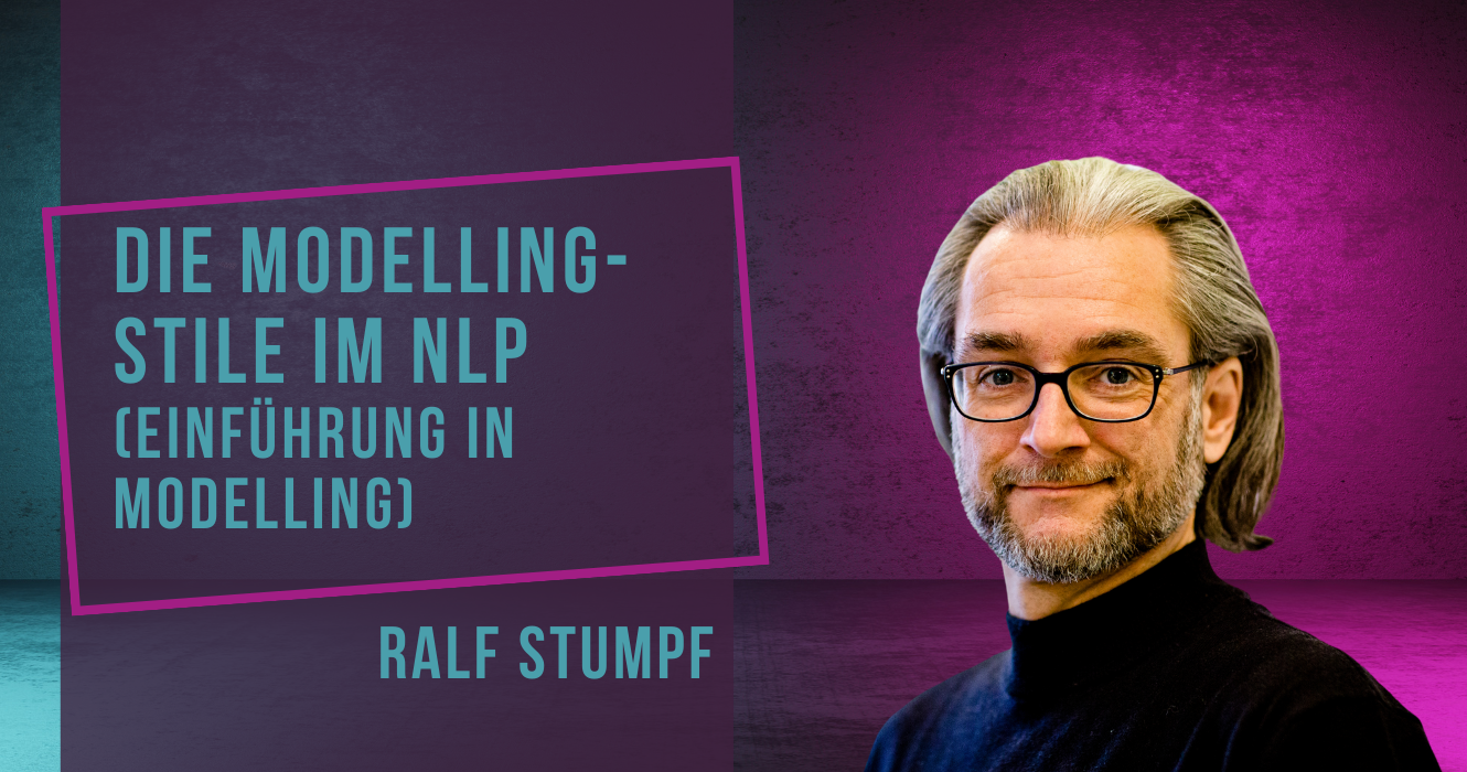 Die Modelling-Stile im NLP (Einführung in Modelling) - Ralf Stumpf