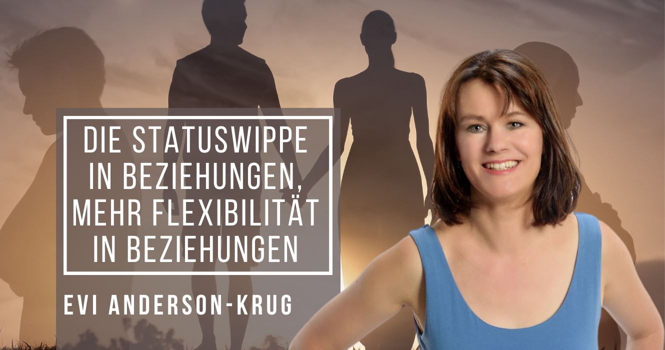 Die Statuswippe in Beziehungen, mehr Flexibilität in Beziehungen mit Evi Andersson-Krug