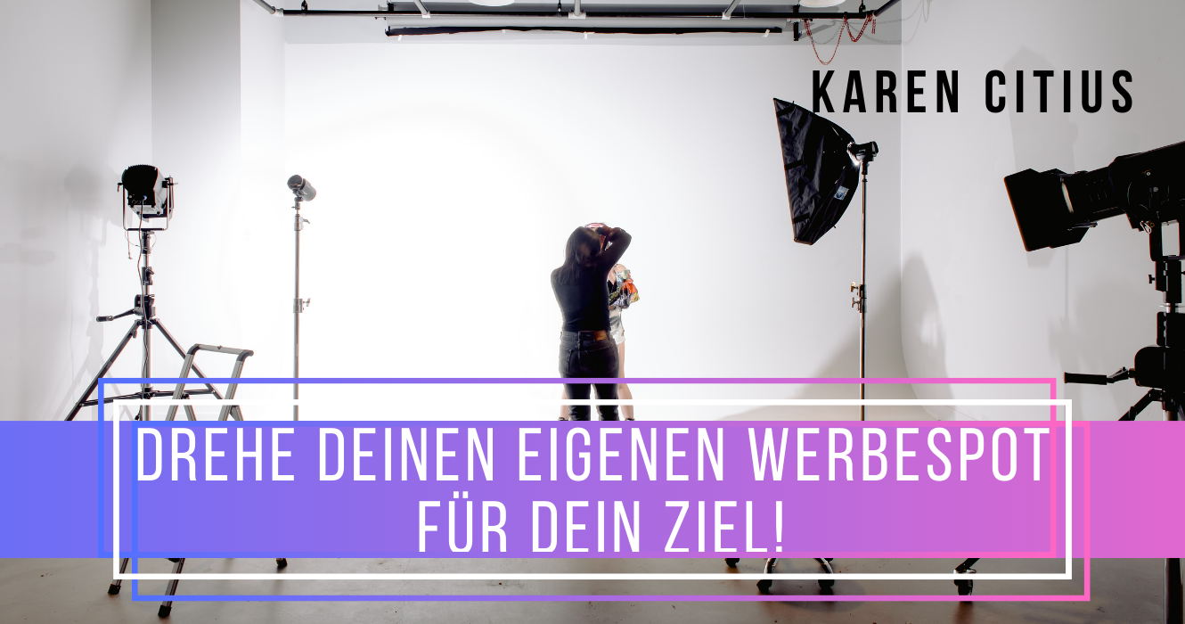 Drehe Deinen eigenen Werbespot für Dein Ziel!