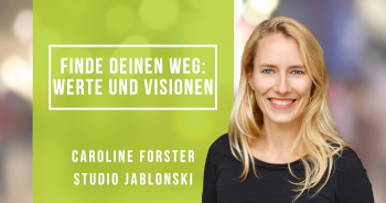 Finde deinen Weg: Werte und Visionen mit Caroline Forster (06.01.2023)