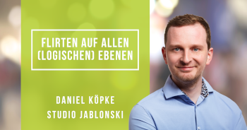 Flirten auf allen (logischen) Ebenen mit Daniel Köpke (04.05.2023)