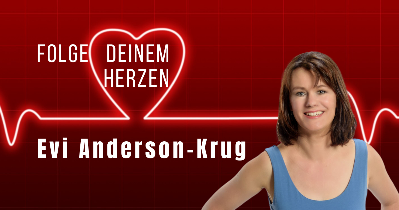 Folge deinem Herzen mit Evi Andersson-Krug