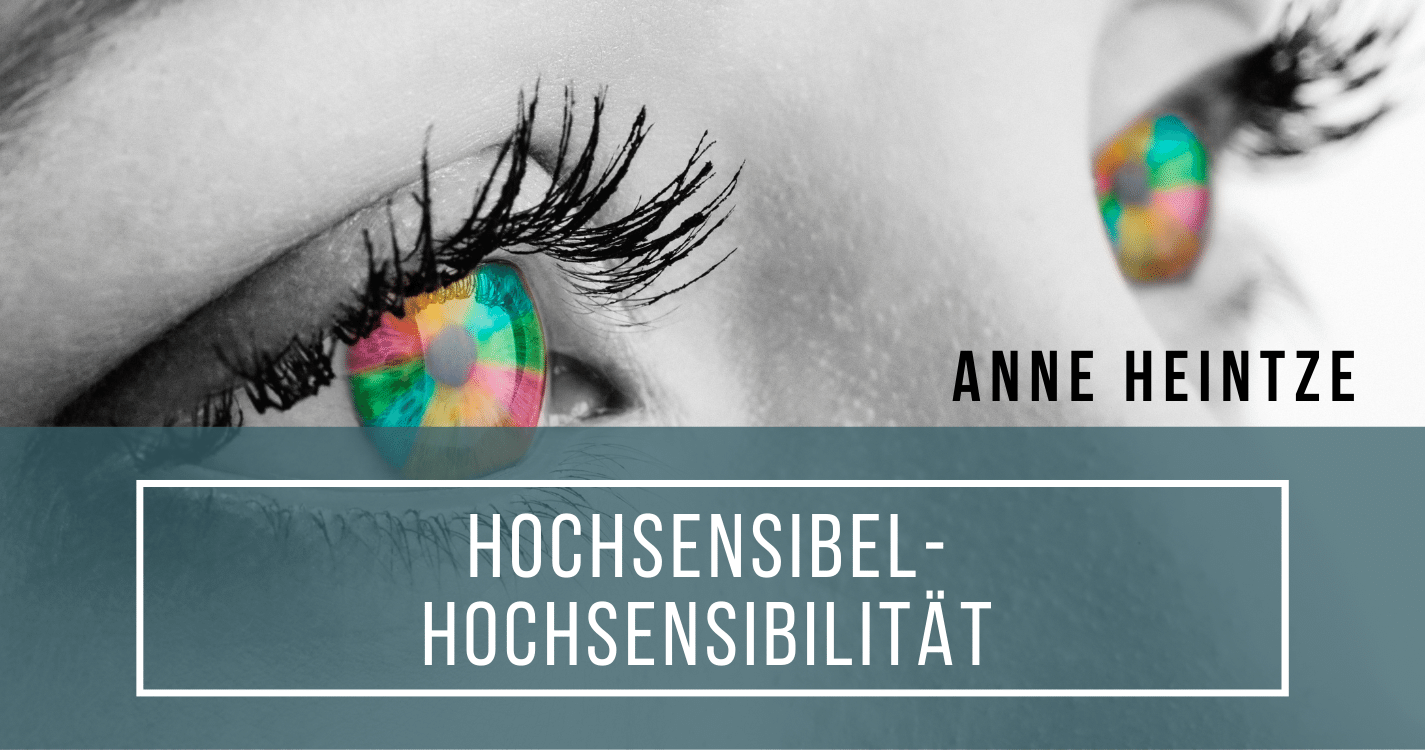 Hochsensibel-Hochsensibilität mit Anne Heintze