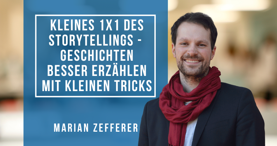 Kleines 1x1 des Storytellings - Geschichten besser erzählen mit kleinen Tricks