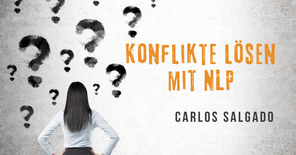 Konflikte lösen mit NLP mit Carlos Salgado