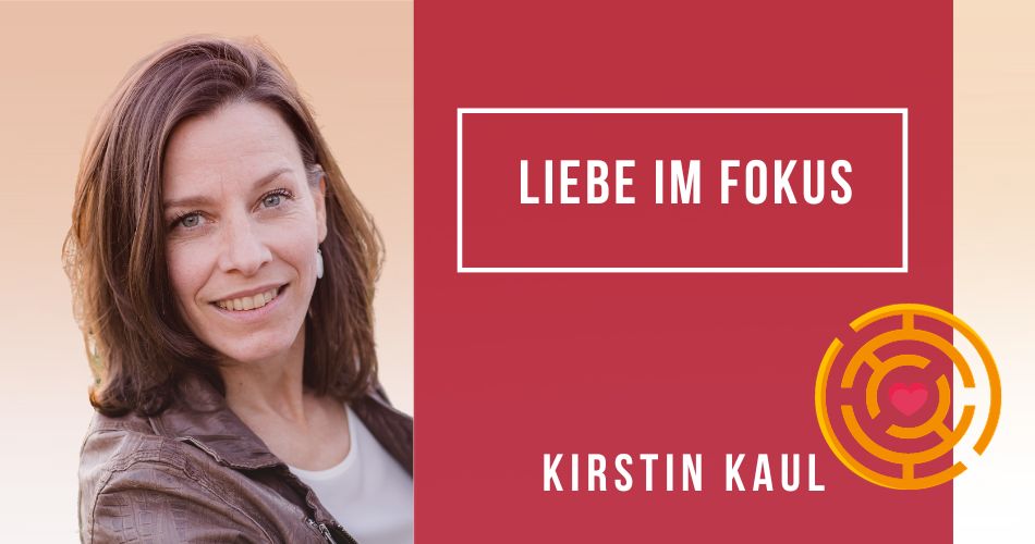 Liebe im Fokus mit Kirstin Kaul