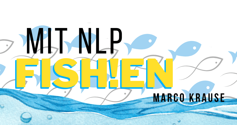 Mit NLP fish!en mit Marco Krause