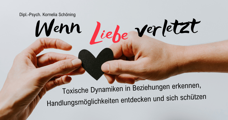 Wenn Liebe verletzt - toxische Dynamiken erkennen
