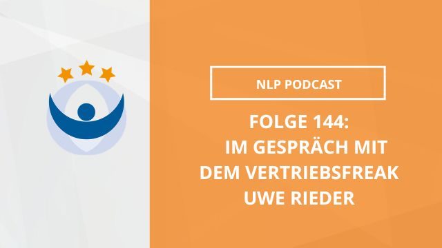 NLP Podcast 144: Im Gespräch mit dem bayerischen Vertriebsfreak Uwe Rieder